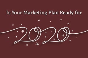Is your marketing plan ready for 2020?