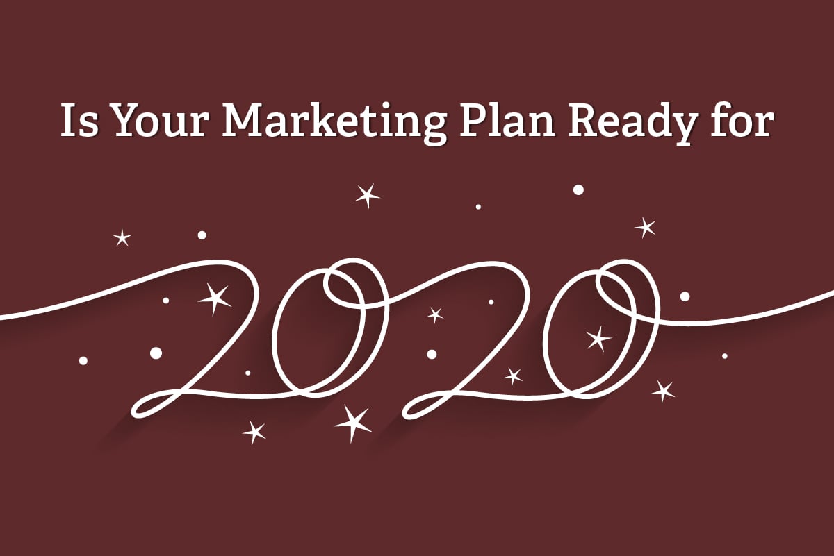 Is Your Marketing Plan Ready for 2020?