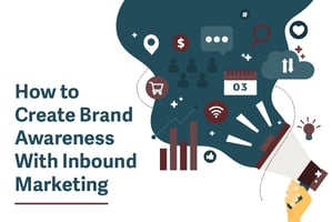 how to create brand awareness with inbound marketing